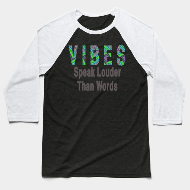 Vibes Speak Louder Than Words Baseball T-Shirt by StyledBySage